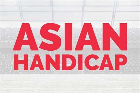 asian handicap norsk|Asiatisk handicap: Strategi og hvordan det fungerer .